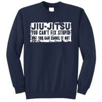 Brazilian Jiu Jitsu Tee Funny You Can't Gift Tall Sweatshirt