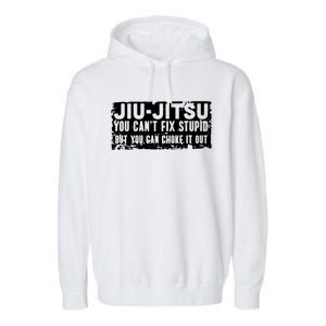 Brazilian Jiu Jitsu Tee Funny You Can't Gift Garment-Dyed Fleece Hoodie