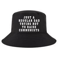 Just A Regular Dad Trying Not To Raise Communists Cool Comfort Performance Bucket Hat