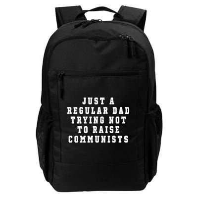 Just A Regular Dad Trying Not To Raise Communists Backpack