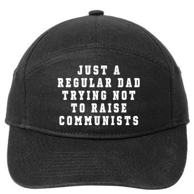Just A Regular Dad Trying Not To Raise Communists 7-Panel Snapback Hat