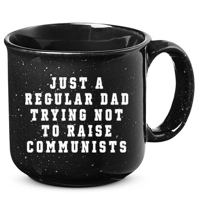 Just A Regular Dad Trying Not To Raise Communists 15oz Campfire Ceramic Mug