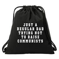 Just A Regular Dad Trying Not To Raise Communists Drawstring Bag