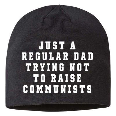 Just A Regular Dad Trying Not To Raise Communists Sustainable Beanie