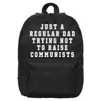 Just A Regular Dad Trying Not To Raise Communists 16 in Basic Backpack