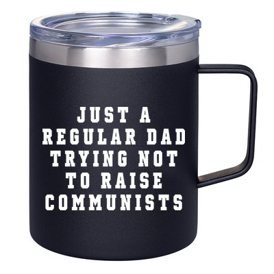 Just A Regular Dad Trying Not To Raise Communists 12oz Stainless Steel Coffee Mug