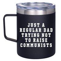 Just A Regular Dad Trying Not To Raise Communists 12oz Stainless Steel Coffee Mug