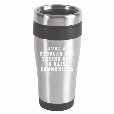 Just A Regular Dad Trying Not To Raise Communists 16oz Travel Tumbler