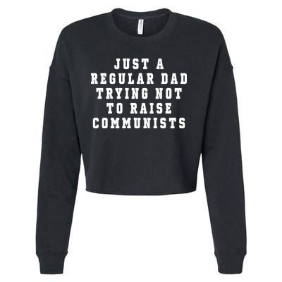 Just A Regular Dad Trying Not To Raise Communists Cropped Pullover Crew
