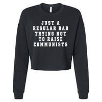 Just A Regular Dad Trying Not To Raise Communists Cropped Pullover Crew