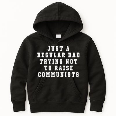 Just A Regular Dad Trying Not To Raise Communists Kids Hoodie