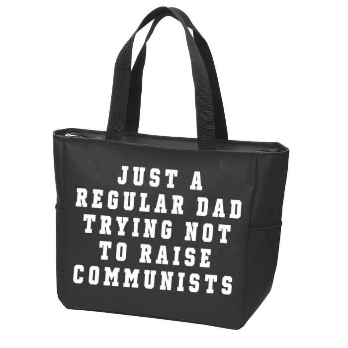 Just A Regular Dad Trying Not To Raise Communists Zip Tote Bag