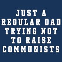 Just A Regular Dad Trying Not To Raise Communists Infant Baby Jersey Bodysuit