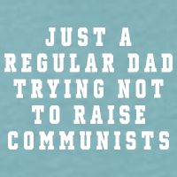 Just A Regular Dad Trying Not To Raise Communists Sueded Cloud Jersey T-Shirt