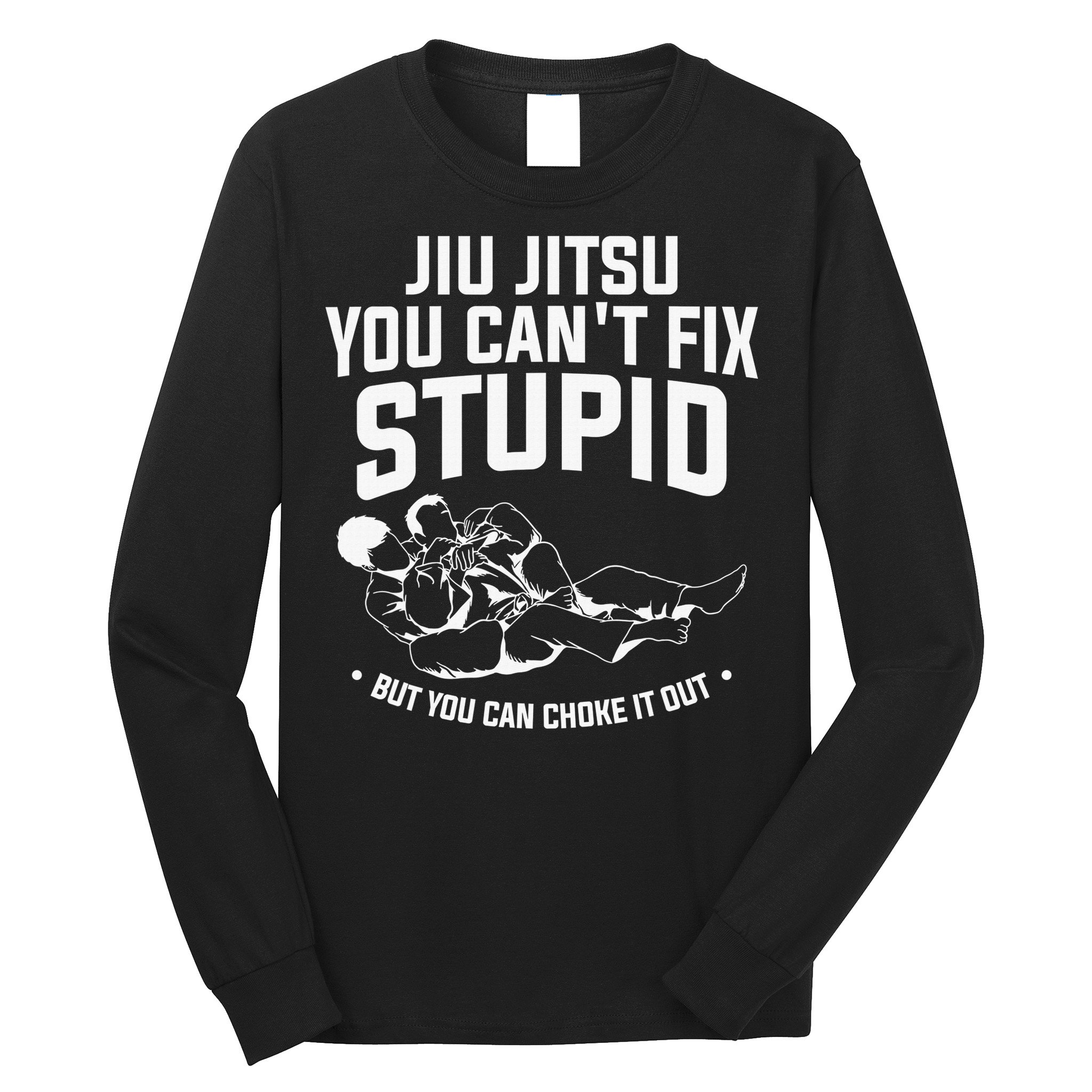 Brazilian Jiu Jitsu Jiu Jitsu Tee Funny You Can't Gift Long Sleeve Shirt