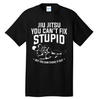 Brazilian Jiu Jitsu Jiu Jitsu Tee Funny You Can't Gift Tall T-Shirt