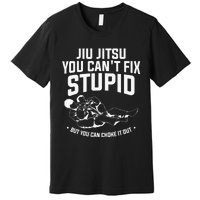 Brazilian Jiu Jitsu Jiu Jitsu Tee Funny You Can't Gift Premium T-Shirt