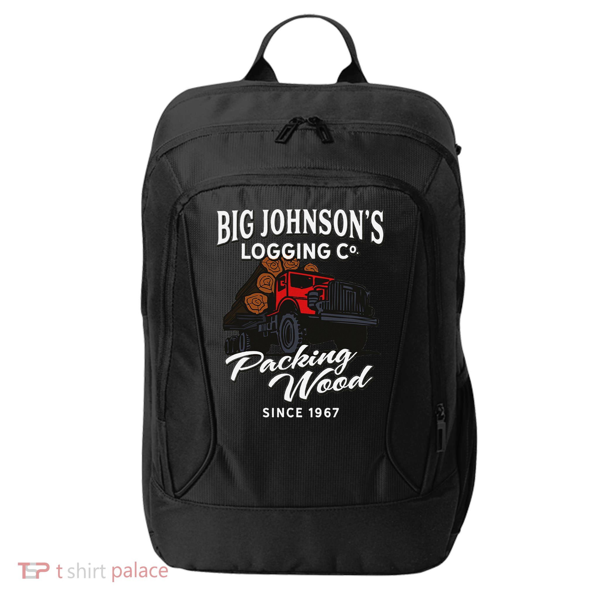 Big JohnsonS Logging Co. Packing Wood Funny Logger City Backpack