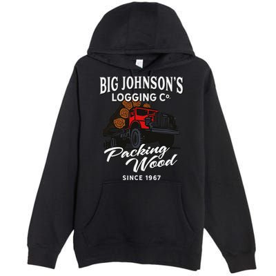 Big JohnsonS Logging Co. Packing Wood Funny Logger Premium Pullover Hoodie