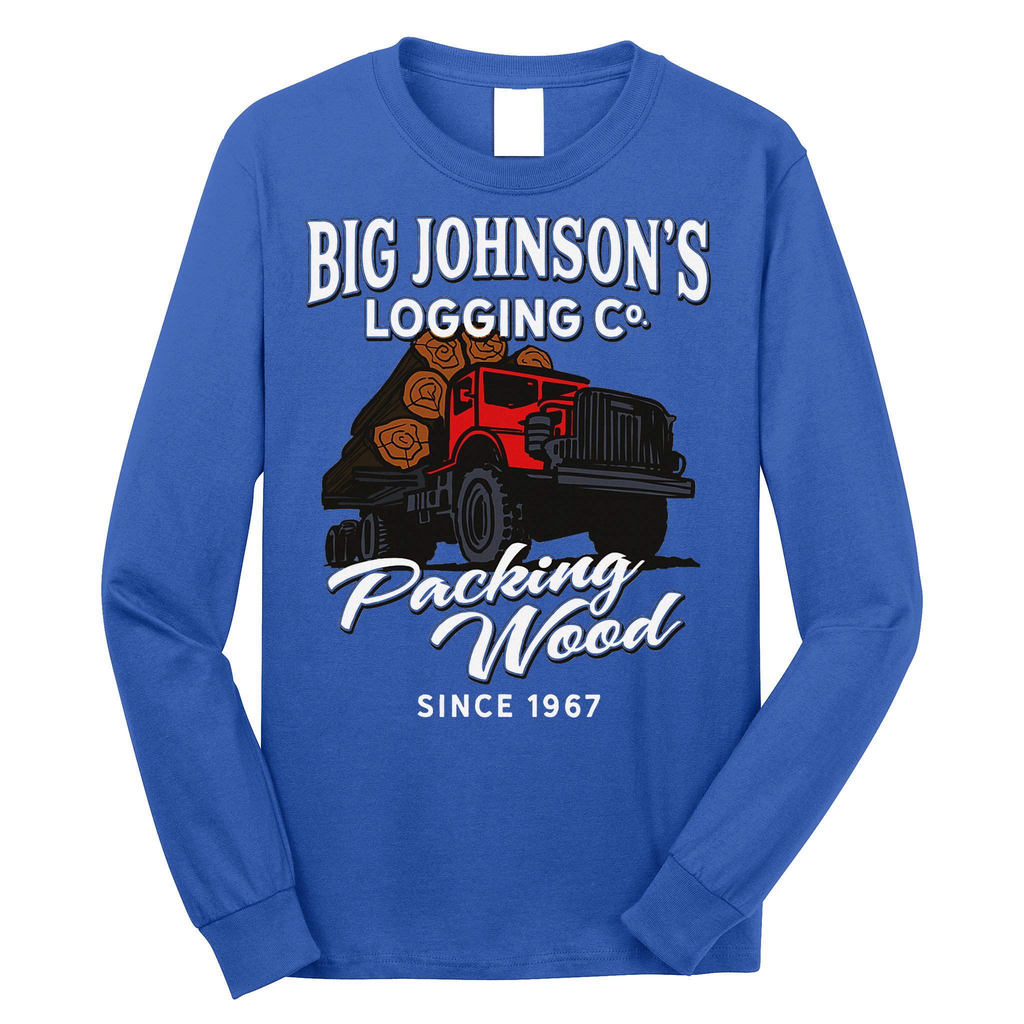 Big JohnsonS Logging Co. Packing Wood Funny Logger Long Sleeve Shirt
