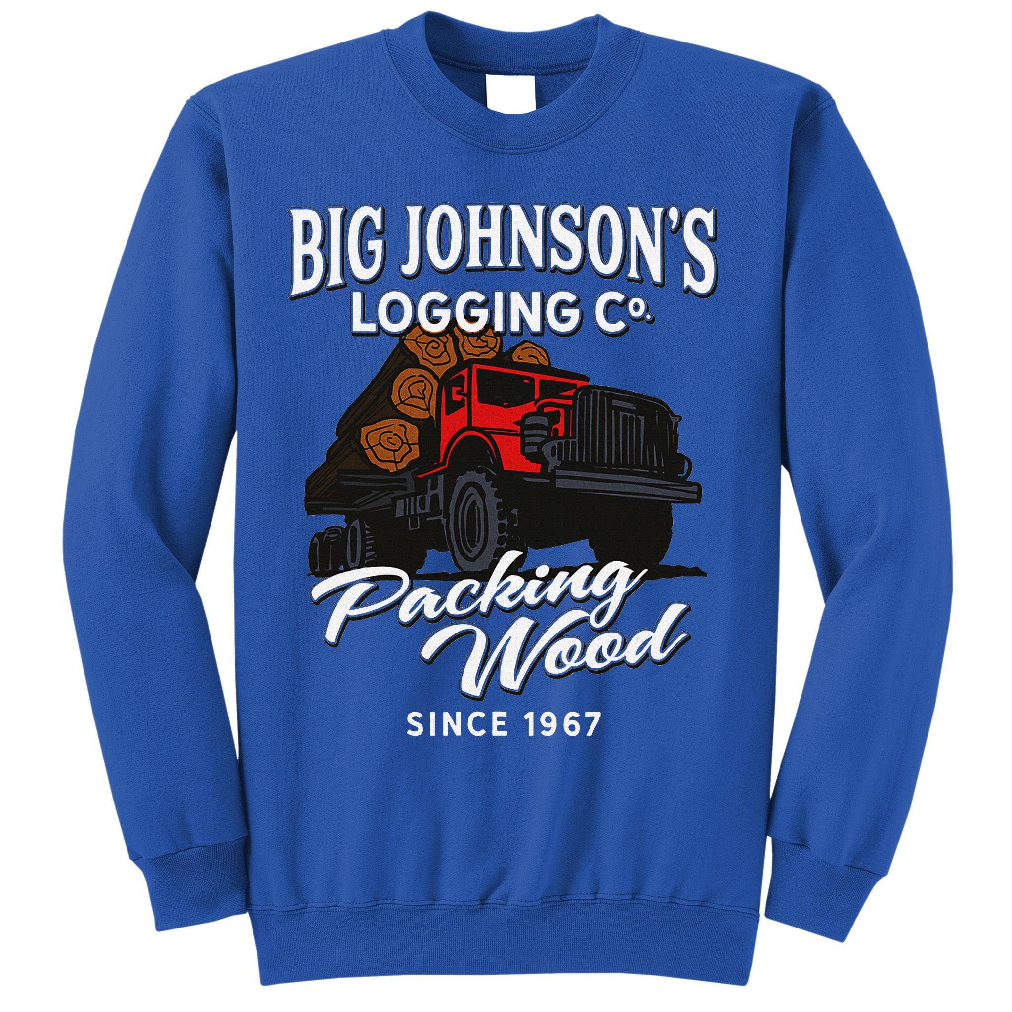 Big JohnsonS Logging Co. Packing Wood Funny Logger Sweatshirt
