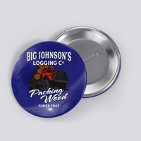 Big JohnsonS Logging Co. Packing Wood Funny Logger Button