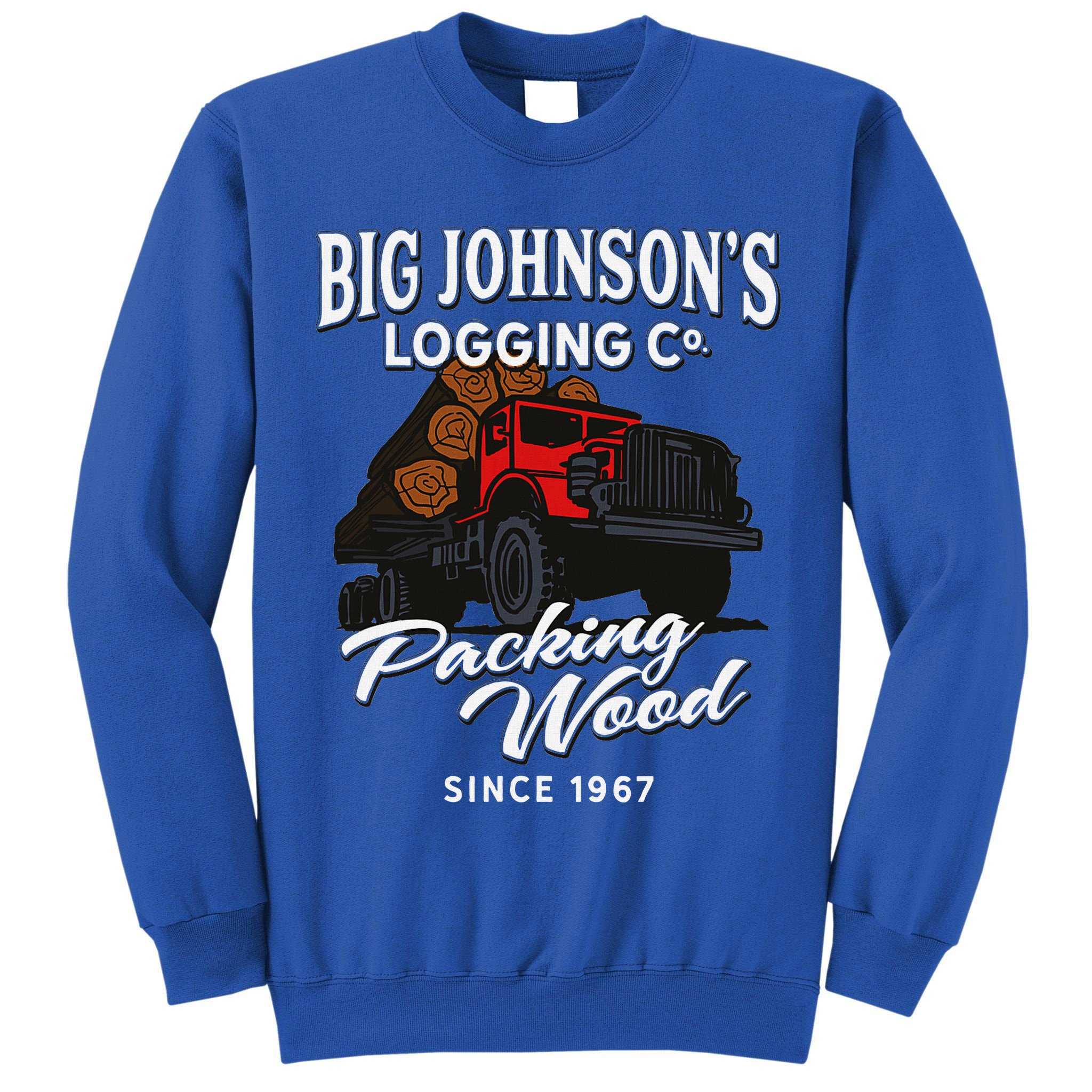 Big JohnsonS Logging Co. Packing Wood Funny Logger Tall Sweatshirt
