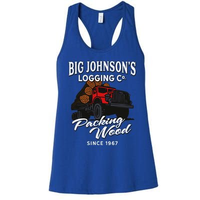 Big JohnsonS Logging Co. Packing Wood Funny Logger Women's Racerback Tank