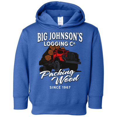 Big JohnsonS Logging Co. Packing Wood Funny Logger Toddler Hoodie