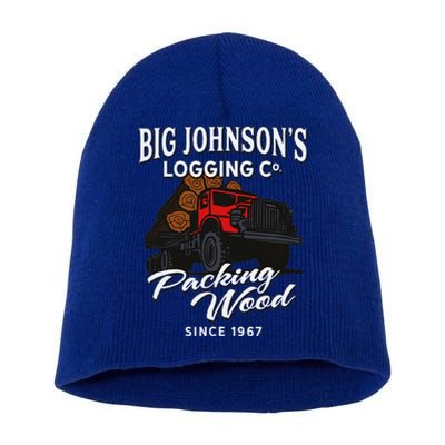 Big JohnsonS Logging Co. Packing Wood Funny Logger Short Acrylic Beanie