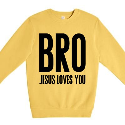 Bro Jesus Loves You Christian Gift Premium Crewneck Sweatshirt