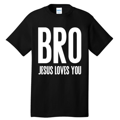 Bro Jesus Loves You Christian Gift Tall T-Shirt