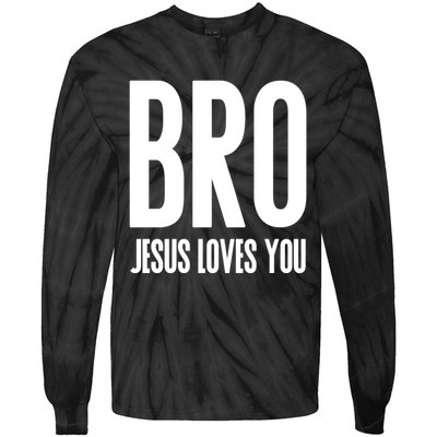 Bro Jesus Loves You Christian Gift Tie-Dye Long Sleeve Shirt