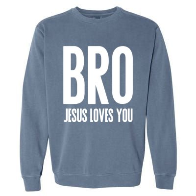 Bro Jesus Loves You Christian Gift Garment-Dyed Sweatshirt