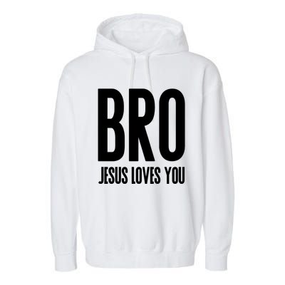 Bro Jesus Loves You Christian Gift Garment-Dyed Fleece Hoodie