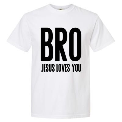 Bro Jesus Loves You Christian Gift Garment-Dyed Heavyweight T-Shirt