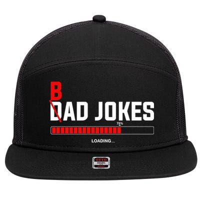 Bad Jokes Loading Funny Punny Daddy Humorous Dad Jokes Meaningful Gift 7 Panel Mesh Trucker Snapback Hat