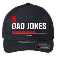 Bad Jokes Loading Funny Punny Daddy Humorous Dad Jokes Meaningful Gift Flexfit Unipanel Trucker Cap