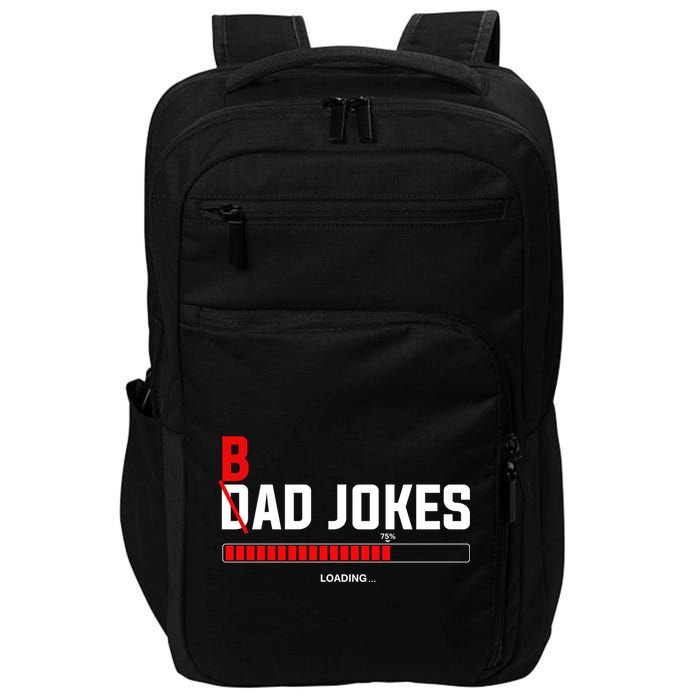 Bad Jokes Loading Funny Punny Daddy Humorous Dad Jokes Meaningful Gift Impact Tech Backpack