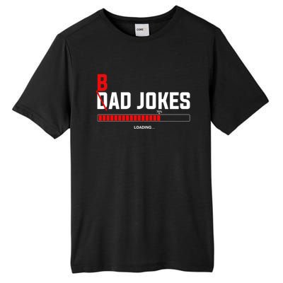 Bad Jokes Loading Funny Punny Daddy Humorous Dad Jokes Meaningful Gift Tall Fusion ChromaSoft Performance T-Shirt