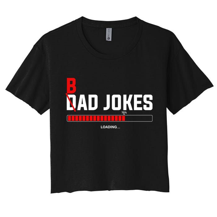 Bad Jokes Loading Funny Punny Daddy Humorous Dad Jokes Meaningful Gift Crop Top