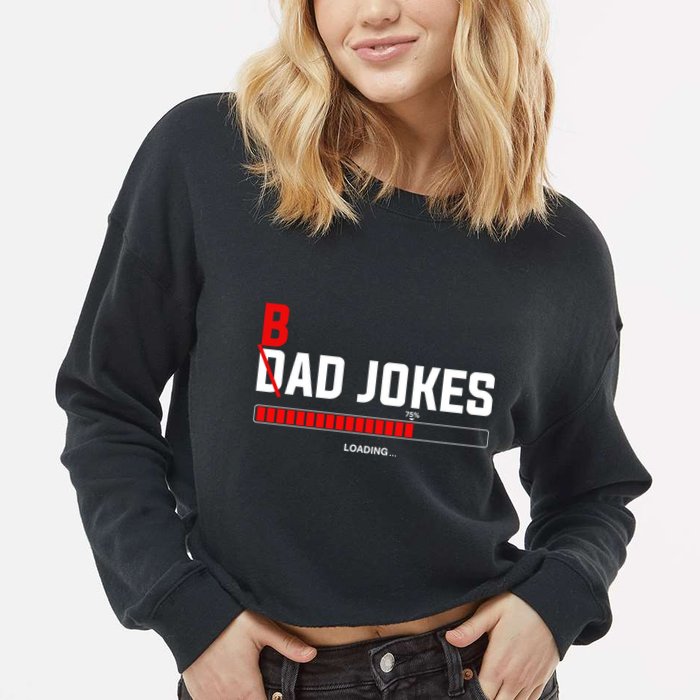 Bad Jokes Loading Funny Punny Daddy Humorous Dad Jokes Meaningful Gift Cropped Pullover Crew
