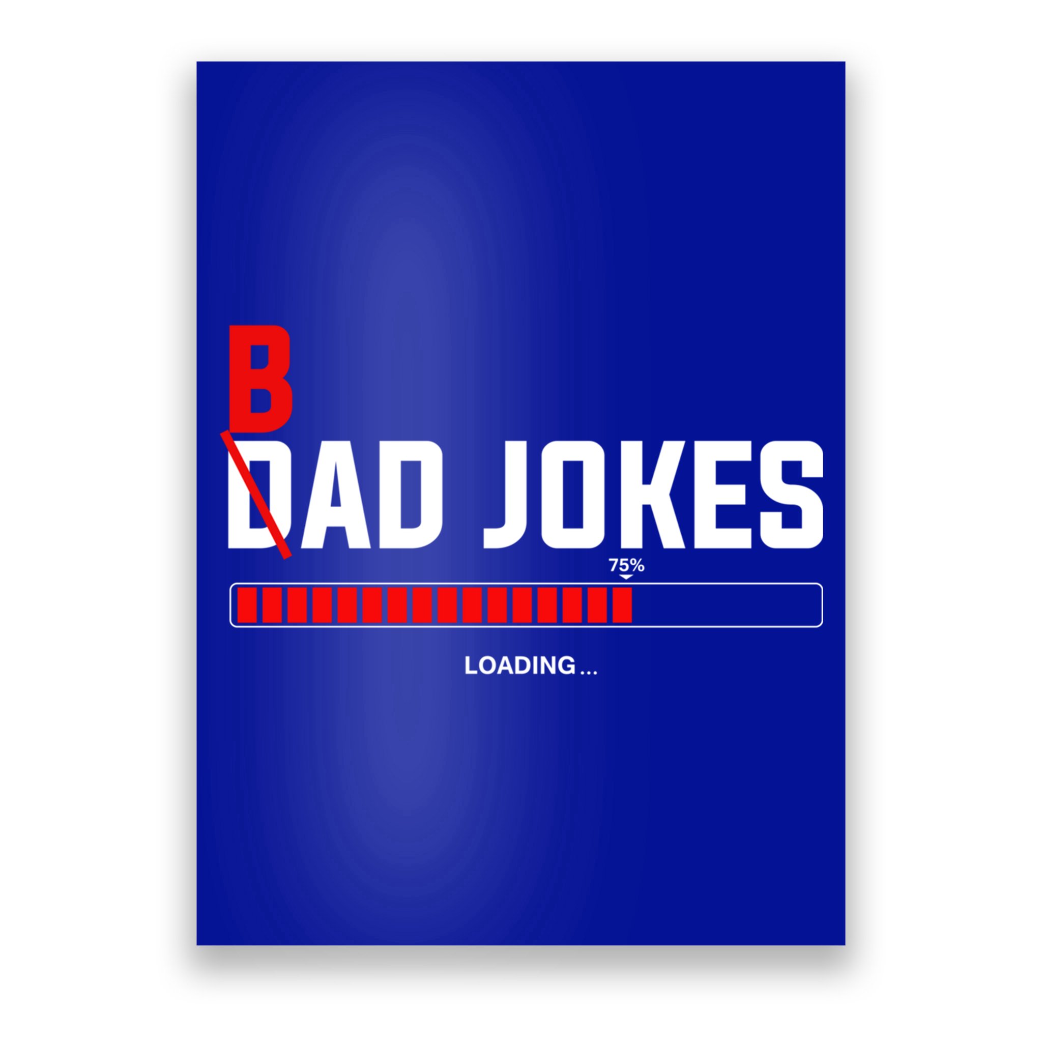 Bad Jokes Loading Funny Punny Daddy Humorous Dad Jokes Meaningful Gift Poster