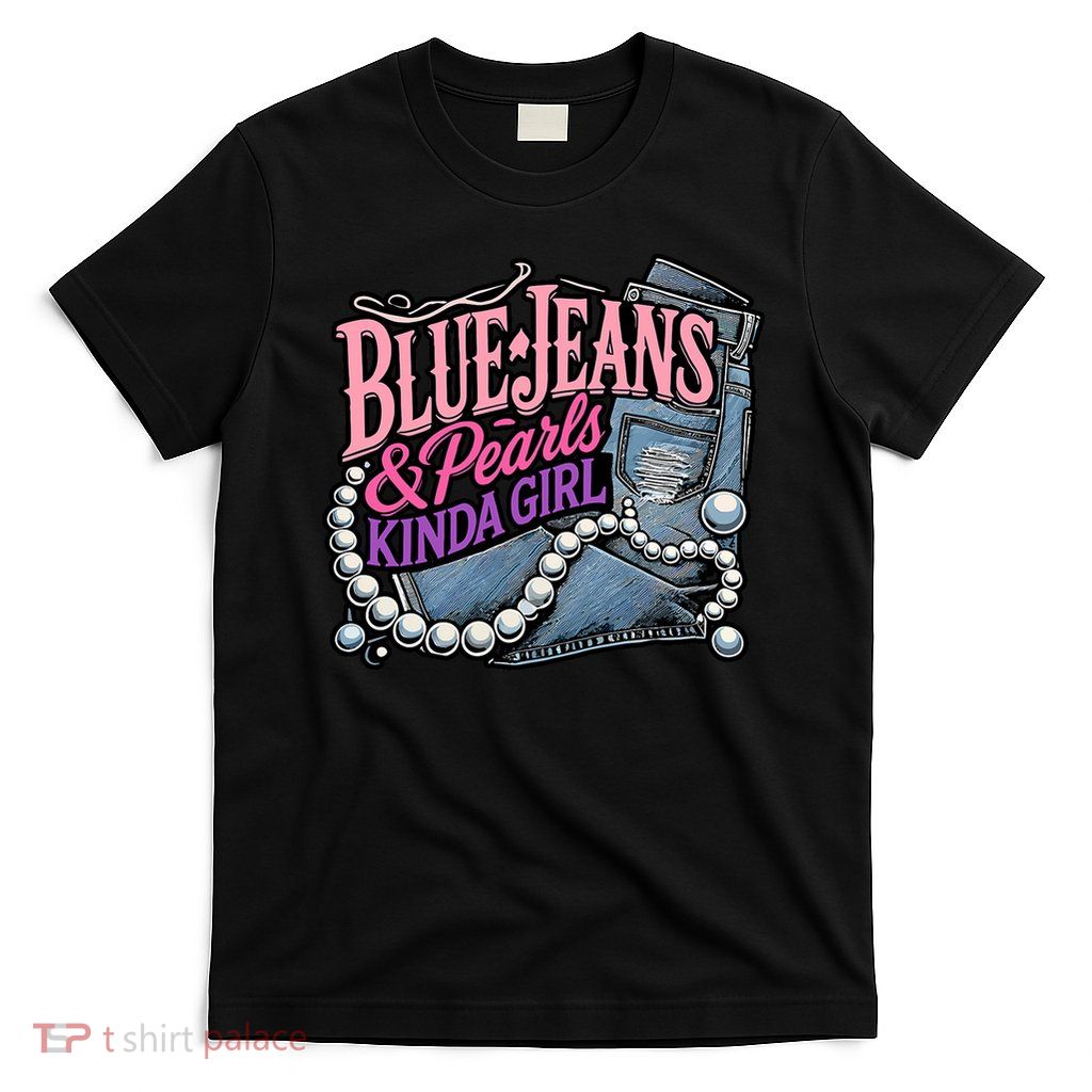 Blue Jeans & Pearls Kinda Girl Stylish T-Shirt
