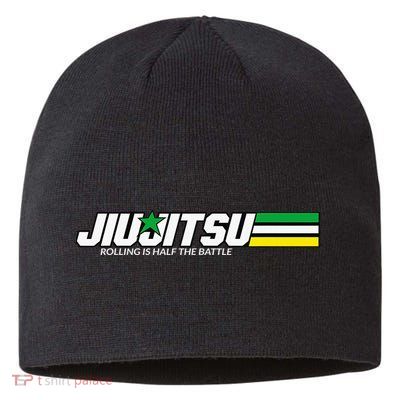 BJJ Jiu-Jitsu Rolling is Half the Battle funny Judo Sustainable Beanie