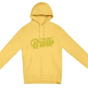 Born Just To Brew Beer Gift Premium Pullover Hoodie