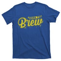 Born Just To Brew Beer Gift T-Shirt