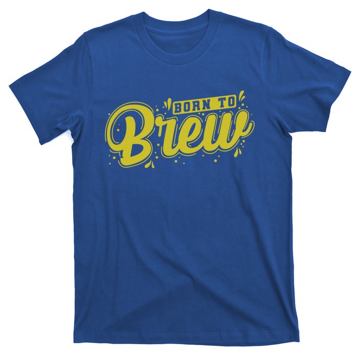 Born Just To Brew Beer Gift T-Shirt