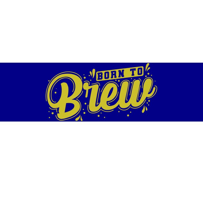 Born Just To Brew Beer Gift Bumper Sticker