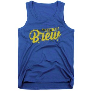 Born Just To Brew Beer Gift Tank Top